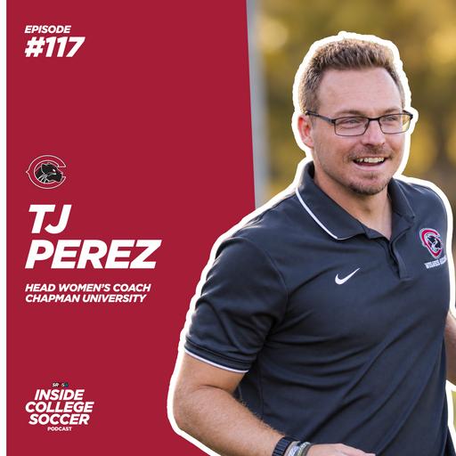 117: TJ Perez: Why D3 Soccer Offers Something Unique (Chapman University)