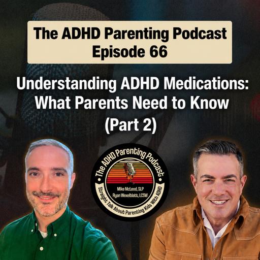 Understanding ADHD medications: What Parents Need to Know - Part Two