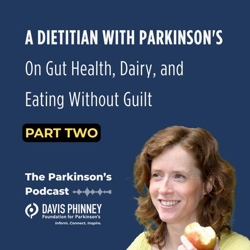 A Dietitian with Parkinson's On Gut Health, Dairy, and Eating Without Guilt
