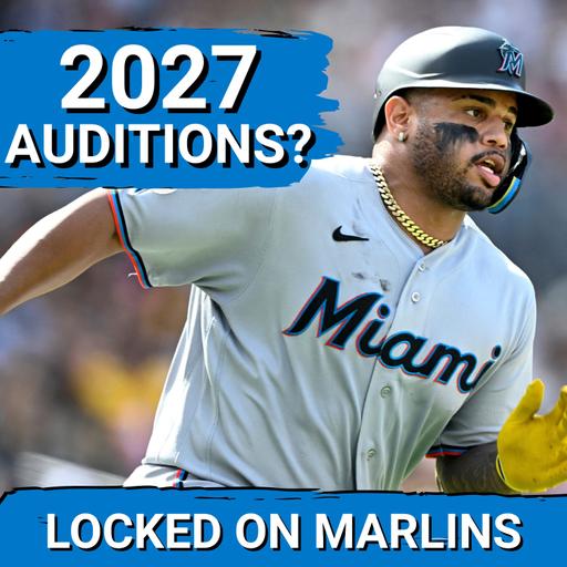 2027 AUDITIONS: Which Miami Marlins Are Fighting For Roster Spots For Next Year?