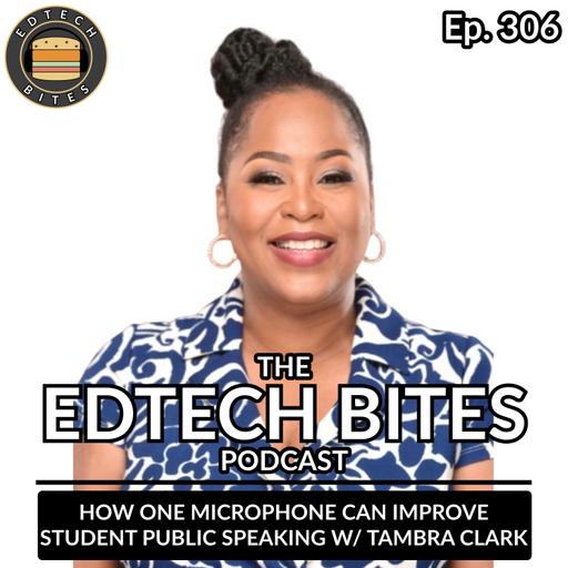 Ep. 306 | How One Microphone Can Improve Student Public Speaking w/ Tambra Clark
