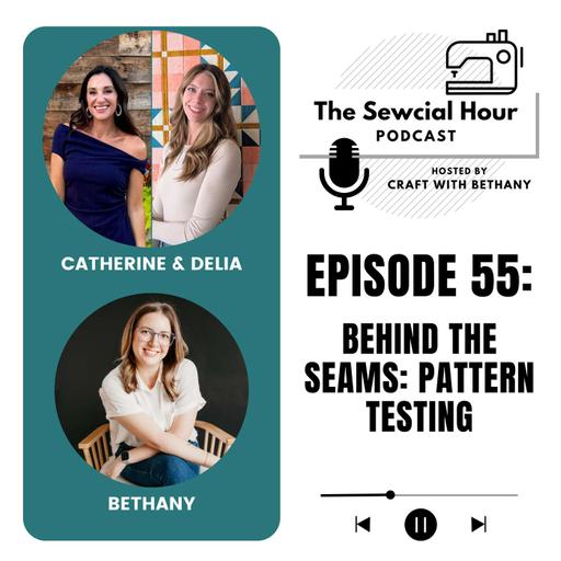 Episode 55: Behind the Seams - Pattern Testing