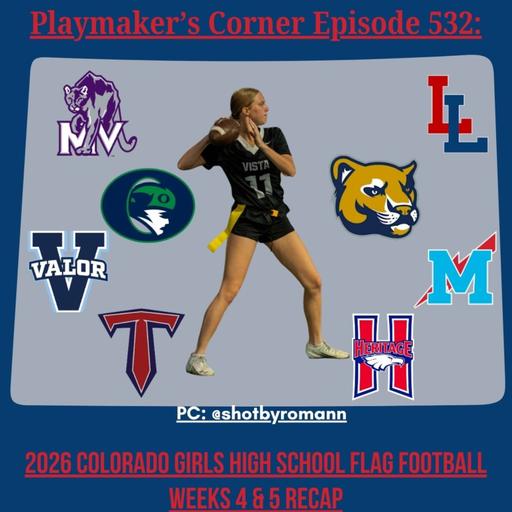 Playmaker's Corner Episode 532: Weeks 4 and 5 2026 Colorado High School Girls Flag Football Recap