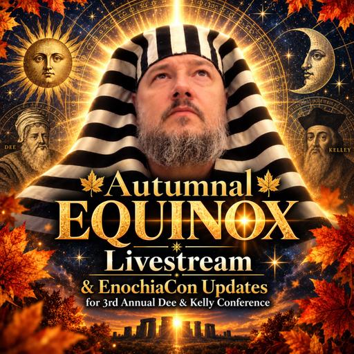 Autumnal Equinox? Live Ritual, EnochiaCon Updates, Alaerian Lecture EnochiaCon 2024 with Dr Burns in Chat