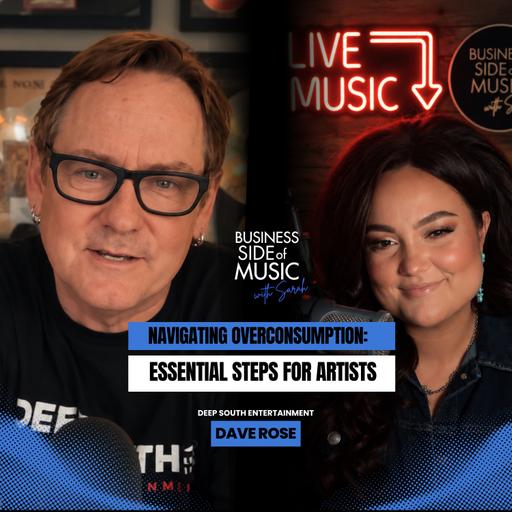 Navigating Overconsumption: Essential Steps for Artists | Dave Rose, Deep South Entertainment