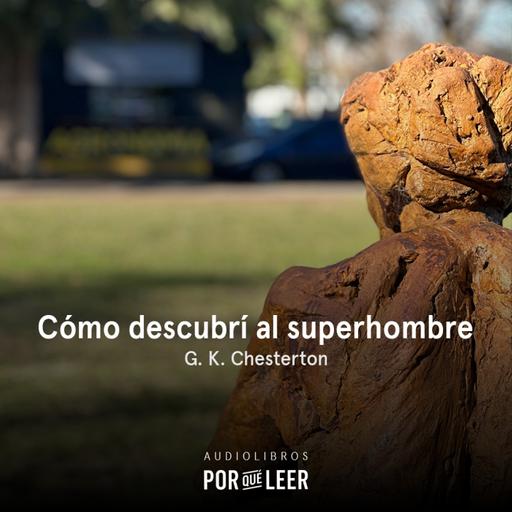 Cómo descubrí al Superhombre - G. K. Chesterton