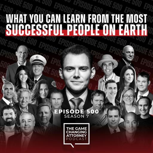500. What You Can Learn From The Most Successful People on Earth: Episode 500 Spectacular