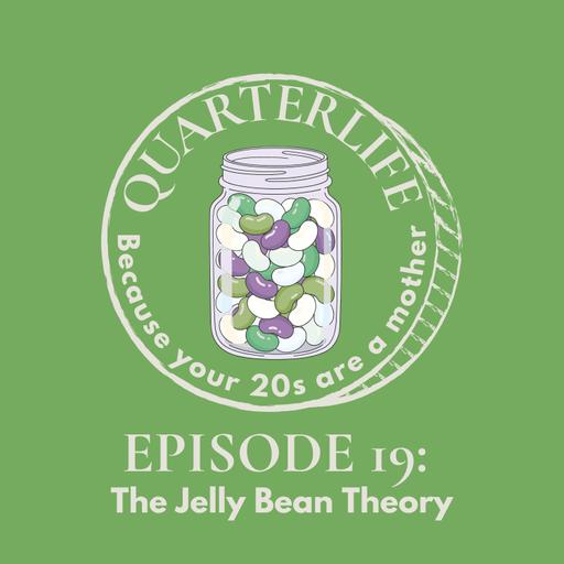 Flusterclux Quarterlife: The Jelly Bean Theory