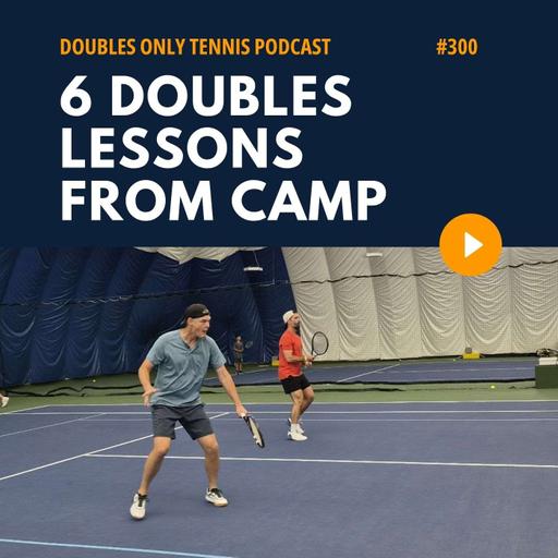 6 Doubles Lessons from Camp: Framed Volleys, Opponent Tendencies, Practice Mistakes, & More