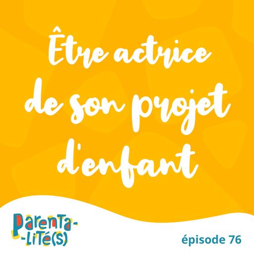 Etre actrice de son projet d'enfant