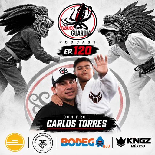 EP. 120 con Carlos Torres