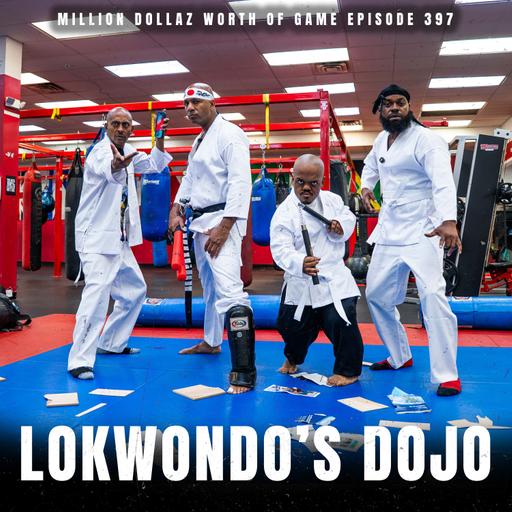 LOKWONDO'S DOJO - MILLION DOLLAZ WORTH OF GAME EPISODE 397