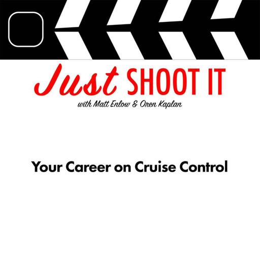 Your Career on Cruise Control w/Matt & Oren - Just Shoot It 546