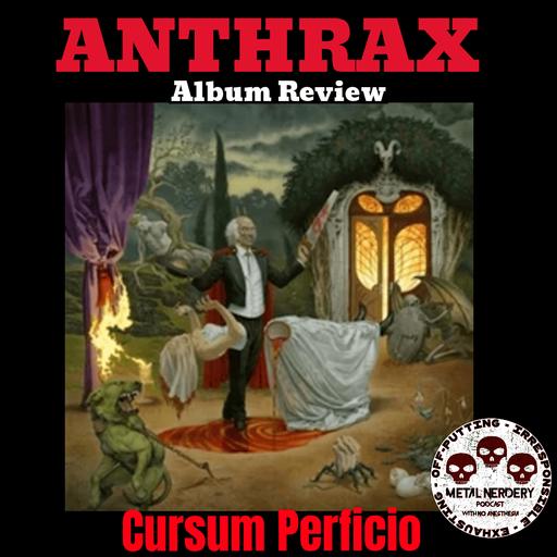 #370 Anthrax — Cursum Perficio Album Review: The Decade-Long Wait Is Over