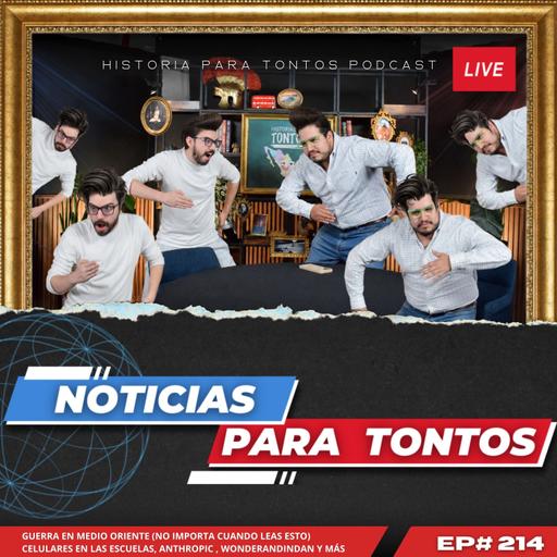 Noticias para Tontos - Ep.#214 - Historia para Tontos Podcast