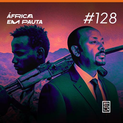 África em Pauta #128- Etiópia e a Nova Crise Geopolítica