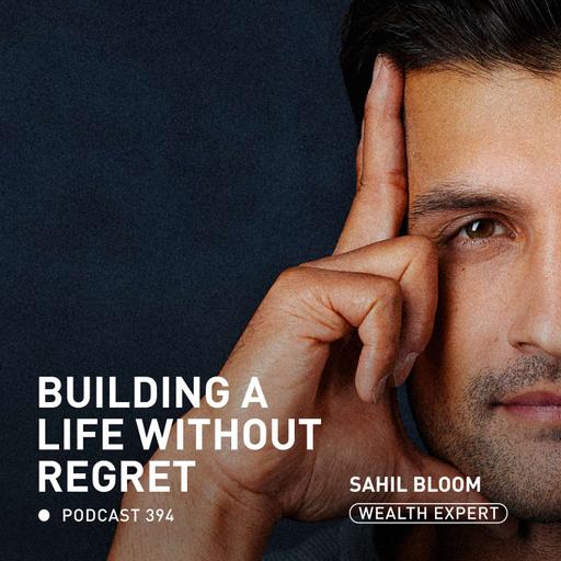 The 5 Things You Need to Build a Rich, Healthy Life with Sahil Bloom