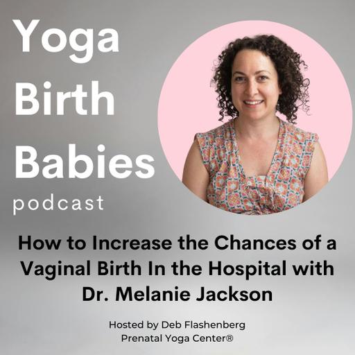 How to Increase the Chances of a Vaginal Birth in the Hospital with Dr. Melanie Jackson