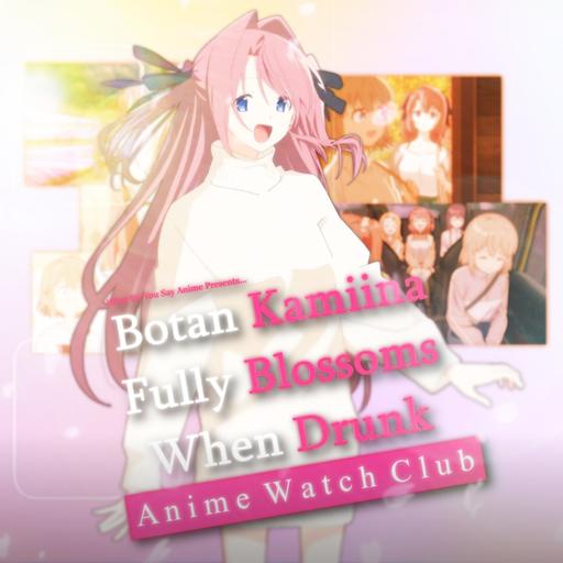 Kamiina Botan Fully Blossoms When Drunk Review