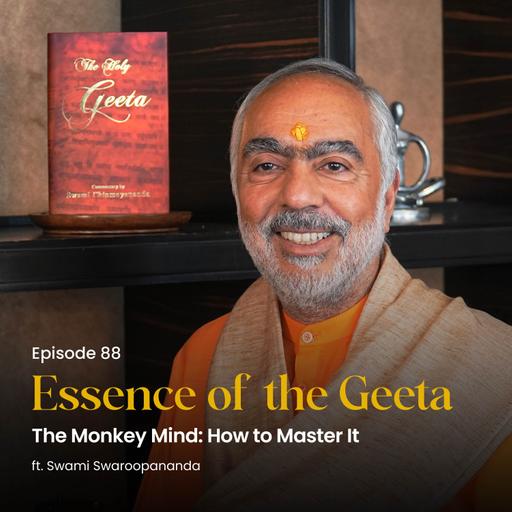 The Monkey Mind: How to Master It | Essence of the Geeta | Episode 88
