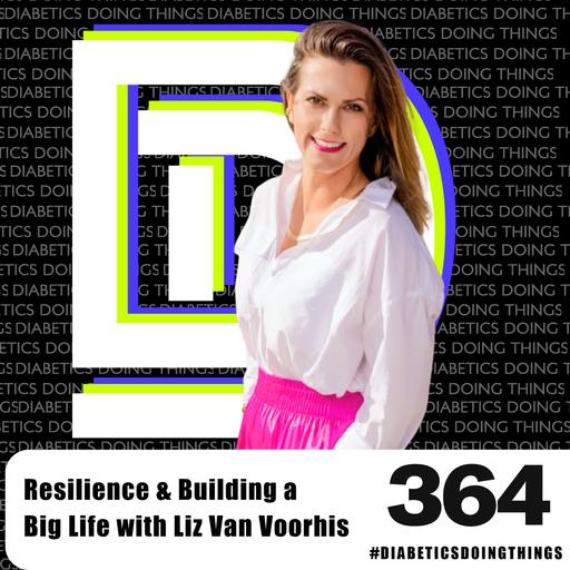 Episode 364 - Resilience & Building a Big Life with Liz Van Voorhis