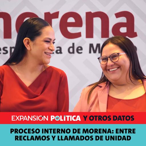Proceso interno de Morena: entre reclamos y llamados de unidad | Episodio 271