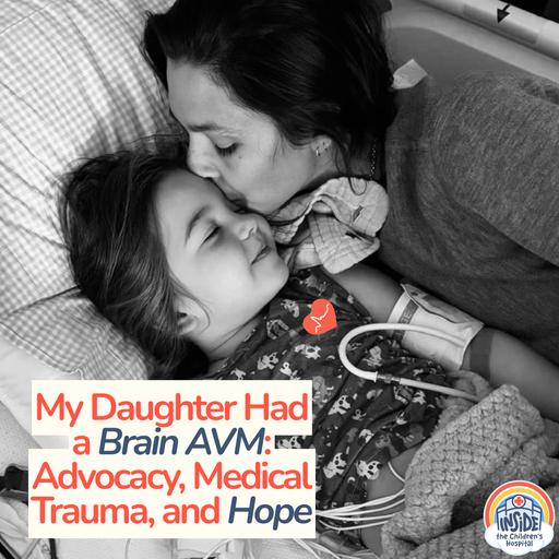 My Daughter Had a Brain AVM: Advocacy, Medical Trauma, and Hope