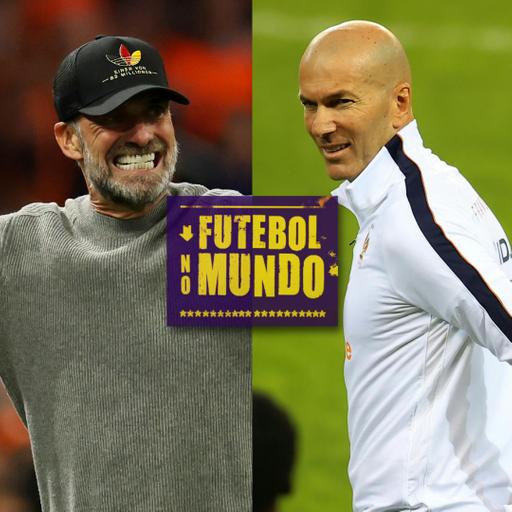 Futebol No Mundo #634: O que esperar das estreias de Zidane, Xavi, Klopp e Jorge Jesus nas seleções?
