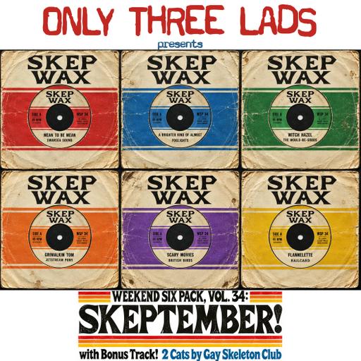 O3L Presents: Weekend Six Pack, Vol. 34 - SKEPTEMBER!
