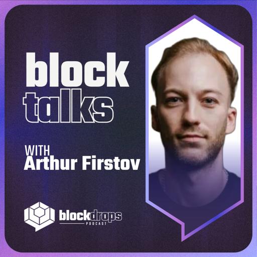 BlockTalks: the Age of Utility, with Arthur Firstov