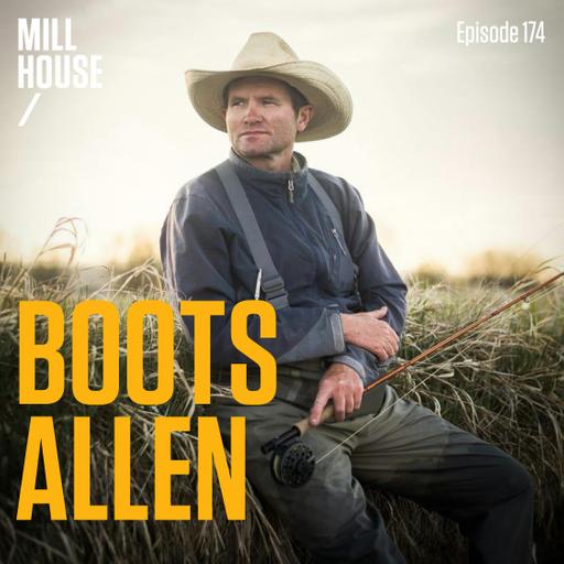 Episode 174: Boots Allen - Teton Valley Trout Fishing