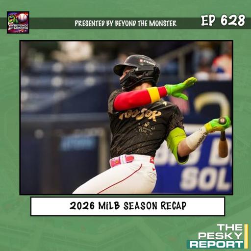Episode 628: 2026 MiLB Season Recap