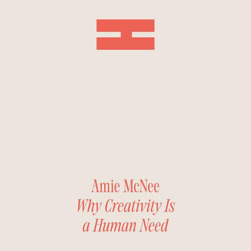 Why Creativity Is a Human Need | With Amie McNee