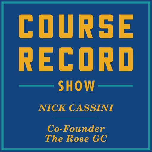 Nick Cassini - The Rose GC's Origin Story - Ep. 68