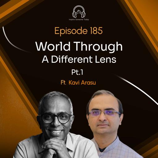 E185| World Through A Different Lens - P1| Kavi Arasu