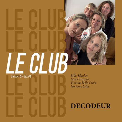 Le pouvoir des miroirs, l'importance du temps long et le décor des restau : LE CLUB, 1 émission, 3 chroniques