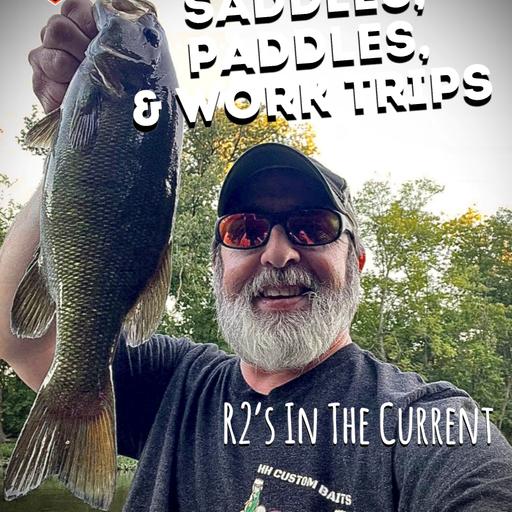 Saddles, Paddles & Work Trips - R2's In The Current