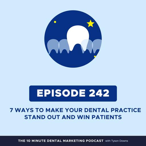 7 Ways to Make Your Dental Practice Stand Out and Win Patients