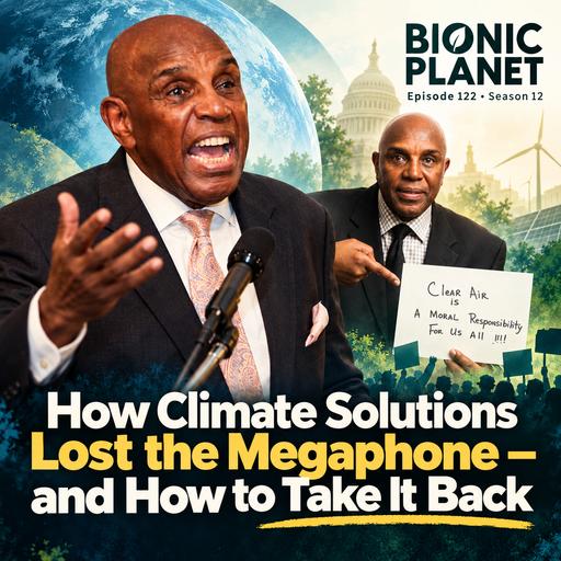 122 | How Climate Solutions Lost the Megaphone — and How to Take It Back, with Reverend Dr. Gerald Durley