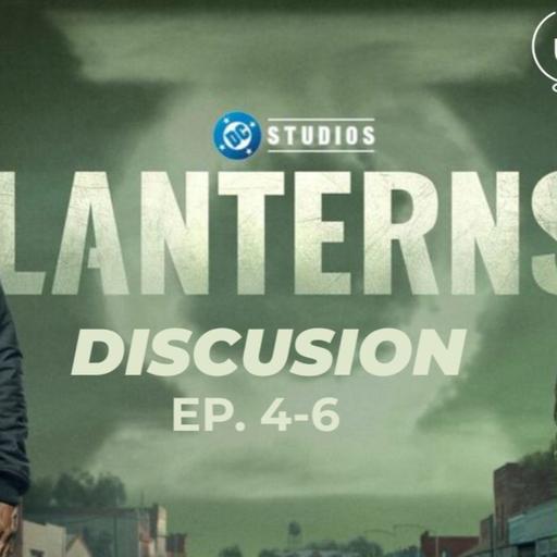 Episode 580: Lanterns Episodes 4-6 Discussion Episodio 580: Lanterns Episodios 4-6 Discusion