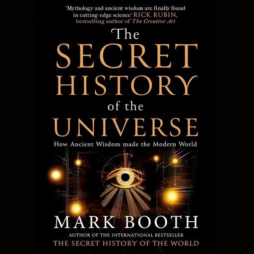 Mark Booth | Mystic Scientists, Strange Happenings, & The Secret History Of The Universe