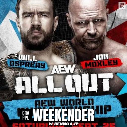 AEW All Out FULL PREVIEW, Worlds Collide, Dynamite Review, Tony Khan, Janel Grant | GRAPPL Weekender