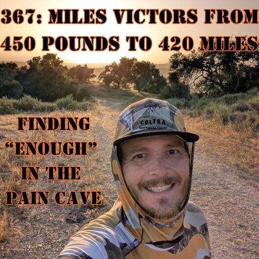 367: Miles Victors: From 450 Pounds to 420 Miles, Finding "Enough" in the Pain Cave
