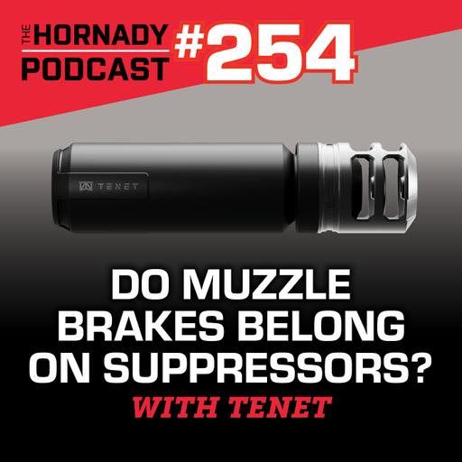 Ep. 254 - Do Muzzle Brakes Belong on Suppressors? | TENET SUPPRESSORS |