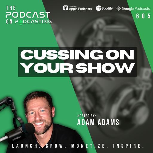Cussing On Your Show [605]
