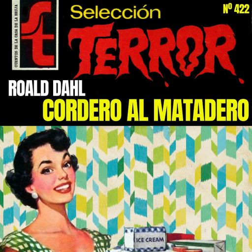 422 - Cordero al matadero, de Roald Dahl (narración sin IA)