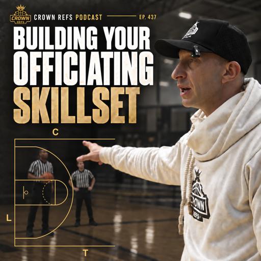 #437 Building Your Officiating Skillset | Crown Refs Camp Presentation