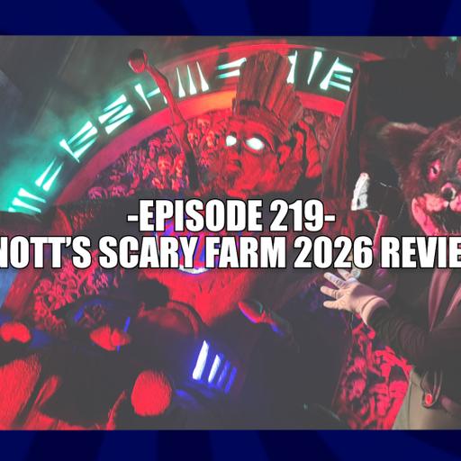 EPISODE 219 - KNOTT'S SCARY FARM 2026 REVIEW