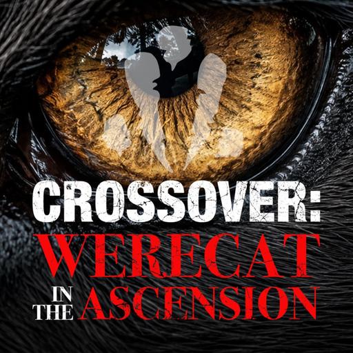 Crossover: Werecat in the Ascension Part 1