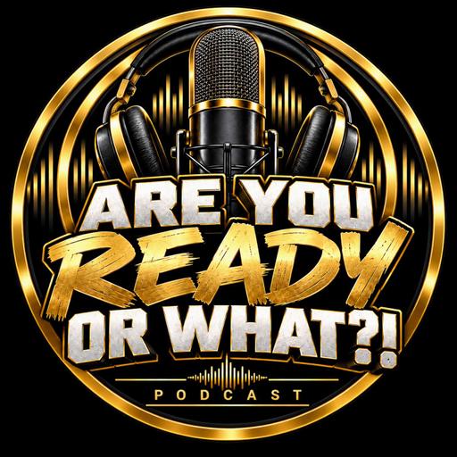 Are you ready or WHAT!! ep. 3